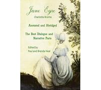 Jane Eyre - Annotated and Abridged - The Best Dialogue and Narrative Parts