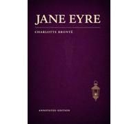 Jane Eyre (Astor Edition): The Complete Novel with Literary, Historical, and Social Commentary