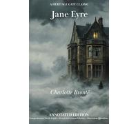 Jane Eyre: New Annotated Edition: Includes French & German Translation Glossary, Family Tree, and Comprehensive Study Guide with Integrated Summary & Analysis Blocks.