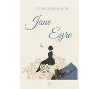 Jane Eyre: The Unabridged Gothic Classic: Charlotte Brontë’s Iconic Tale of Passion, Secrets, and Unbreakable Independence