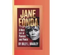 JANE FONDA BIOGRAPHY: A Bold Life of Purpose and Power