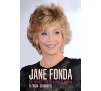 Jane Fonda: Private Life of a Public Woman