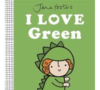 Jane Foster's I Love Green (I love colours)