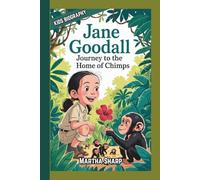JANE GOODALL: Journey to the Home of Chimps (KIDS BIOGRAPHY)