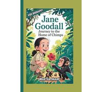 JANE GOODALL: Journey to the Home of Chimps (KIDS BIOGRAPHY)