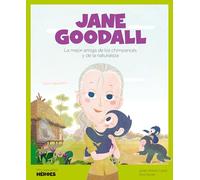 Jane Goodall: La mejor amiga de los chimpancés y de la naturaleza | Cuentos para niños para conocer a los grandes personajes de la historia y los valores que los inspiraron.: 6 (Mis pequeños héroes)