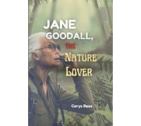 Jane Goodall,The Nature Lover: How One Girl's Love for Animals Sparked a Global Movement to Protect Nature (Tales Of Extraordinary People)