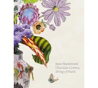 Jane Hammond: Chocolate Cosmos, String of Pearls (Hurtwood Artist & Gallery Series)