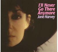JANE HARVEY - I'll Never Go There Anymore