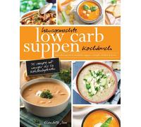 Jane - Hausgemachte Low Carb Suppen Kochbuch Fettverbrennende kstl - T555z