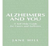 Jane Hill Alzheimers & You: A Self Help Guide for Carers & Sufferers Jane Hill Multicolor
