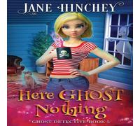 Jane Hinchey Here Ghost Nothing: A Ghost Detective Paranormal Cozy Mystery #5 Jane Hinchey Multicolor