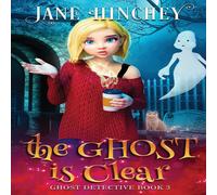 Jane Hinchey The Ghost is Clear: A Ghost Detective Paranormal Cozy Mystery #3 Jane Hinchey Multicolor
