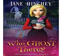 Jane Hinchey Who Ghost There?: A Ghost Detective Paranormal Cozy Mystery #6 Jane Hinchey Multicolor