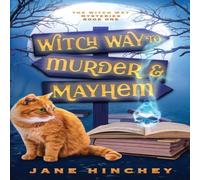 Jane Hinchey Witch Way to Murder & Mayhem: A Witch Way Paranormal Cozy Mystery Jane Hinchey Multicolor