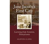 Jane Jacobs's First City: Learning from Scranton, Pennsylvania