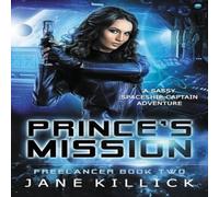 Jane Killick Prince's Mission: A Sassy Spaceship Captain Adventure Paperback Book Jane Killick Multicolor