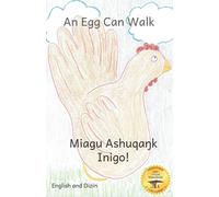 Jane Kurtz An Egg Can Walk: The Wisdom of Patience & Chickens in Dizin and Jane Kurtz Multicolor