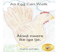Jane Kurtz An Egg Can Walk: The Wisdom of Patience & Chickens in Igbo and Jane Kurtz Multicolor