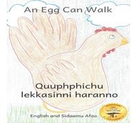 Jane Kurtz An Egg Can Walk: The Wisdom of Patience & Chickens in Sidaamu Jane Kurtz Multicolor