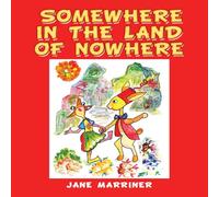 Jane Marriner SOMEWHERE IN THE LAND OF NOWHERE Paperback Book Jane Marriner Multicolor