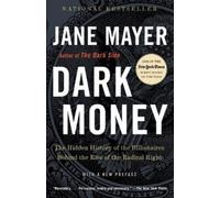 Dark Money: The Hidden History of the Billionaires Behi - Paperback NEW Jane May