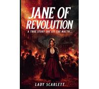 Jane of Revolution: A True Story She Lit the Match