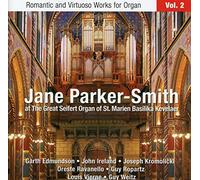 Jane Parker-Smith - Jane Parker-Smith at the Great Seifert Organ of St. Marien Basilika Kevelaer - Romantic and Virtuoso Works for Organ, Vol 2
