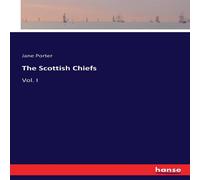 Jane Porter The Scottish Chiefs :Vol. I Paperback Book Jane Porter Multicolor