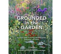 Jane Powers - Grounded in the Garden An artist's guide to creati - G245z