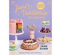 Jane's Patisserie Celebrate!: Bake every day special (Hardback) - Jane Dunn Book