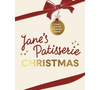 Jane’s Patisserie Christmas : Cosy Bakes & Festive Treats