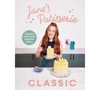 Jane’s Patisserie Classic: Timeless cakes and essential bakes Hardcover 2025 -UK