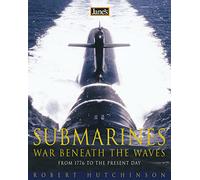 Jane’s Submarines: War beneath the waves from 1776 to the present day