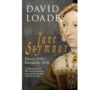 Jane Seymour: Henry VIII's Favourite Wife