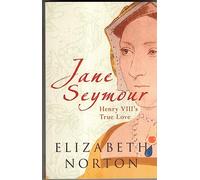 Jane Seymour: Henry VIII's True Love