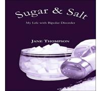 Jane Thompson Sugar & Salt: My Life with Bipolar Disorder Paperback Book Jane Thompson Multicolor