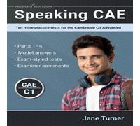 Jane Turner Speaking CAE: Ten more practice tests for the Cambridge C1 Jane Turner Multicolor