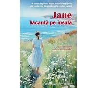 Jane. Vacanta pe insula - Lucy Maud Montgomery