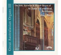 Jane Watts (organ) - Great Australasian Organs No. 3 (St. John's, Brisbane)