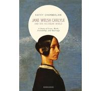 Jane Welsh Carlyle: And Her Victorian World
