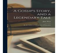 Jane West A Gossip's Story, & a Legendary Tale: By the Author of Jane West Multicolor