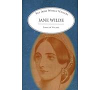 Jane Wilde (Key Irish Women Writers)