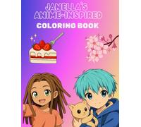 JANELLA'S ANIME-INSPIRED COLORING BOOK: A Cute Kawaii Coloring Adventure for All Ages