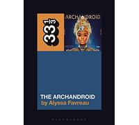 Janelle Monáe’s The ArchAndroid (33 1/3)
