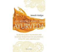 Janesh Vaidya J Die mentale Kraft des Ayurveda: Selbstheilungs-Techni (Hardback)