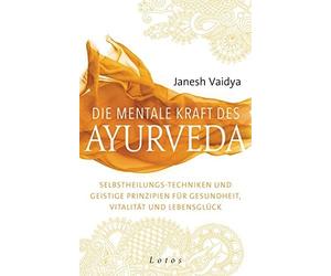 Janesh Vaidya J Die mentale Kraft des Ayurveda: Selbstheilungs-Techni (Hardback)