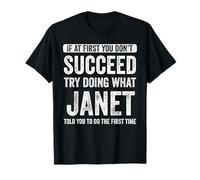 Janet If At First You Don't Succeed Try Doing What Janet T-Shirt