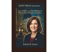 JANET MILLS BIOGRAPHY: Law, Politics, and the Making of Maine’s First Woman Governor