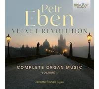 Janette Fishell/Julie Fishell/Irwin Appel - Eben: Velvet Revolution Complete Organ Music Vol.1